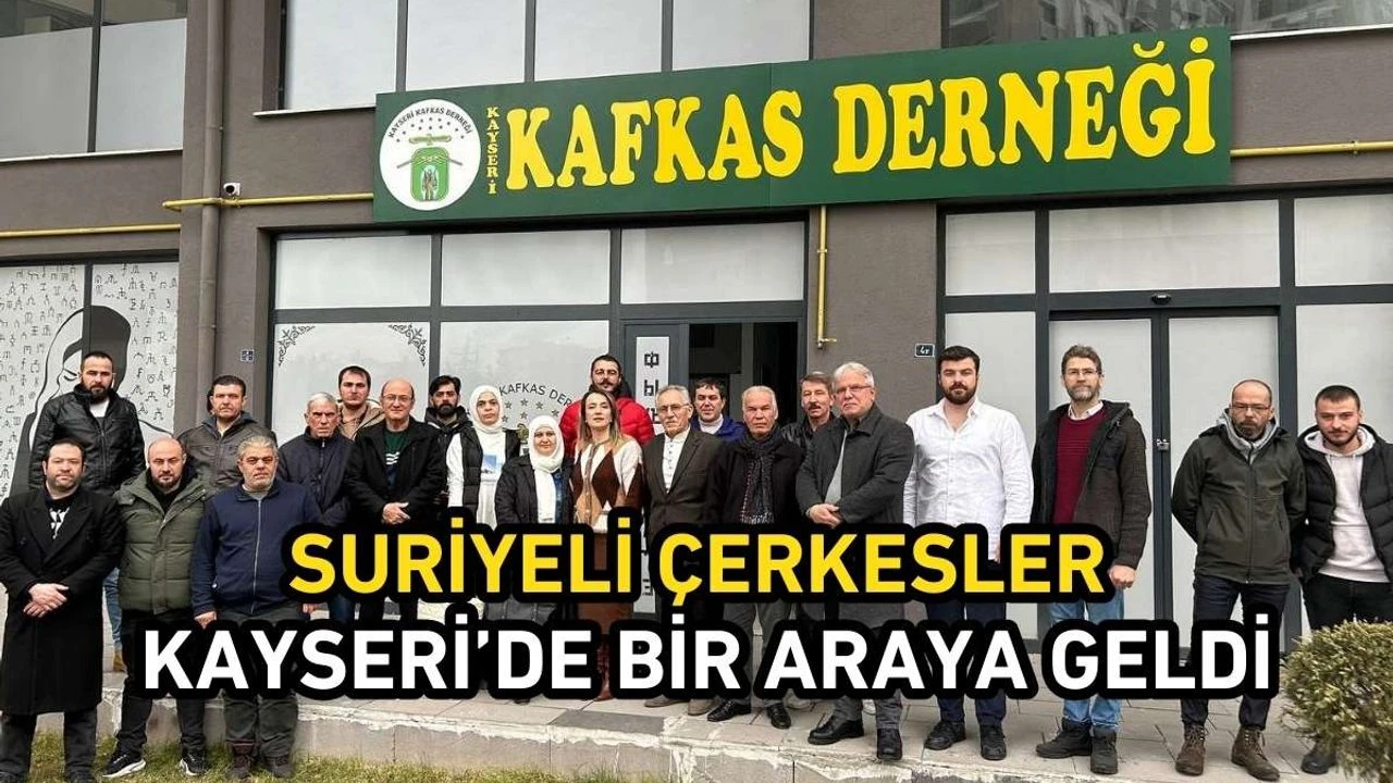 Suriyeli Çerkesler Kayseri’de bir araya geldi